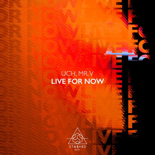 Uch, Mr. V - Live For Now [STASHD105]